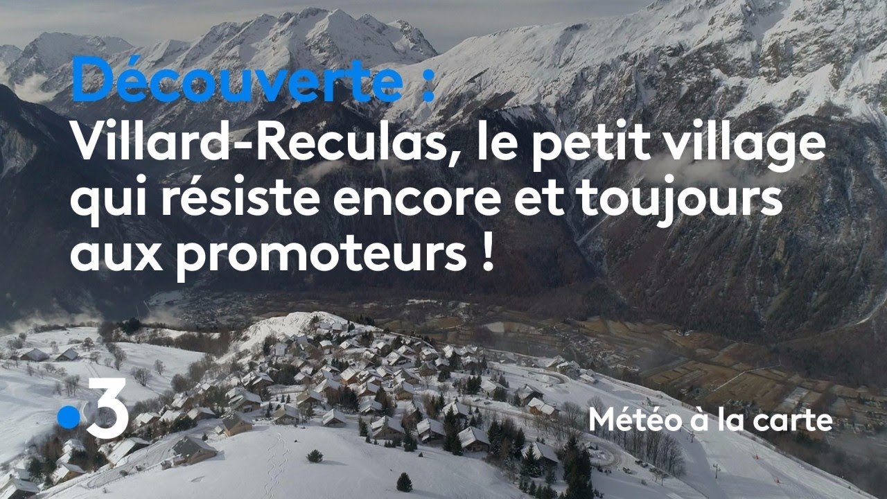 Villard-Reculas, le petit village qui résiste encore et toujours aux promoteurs ! - Météo à la carte