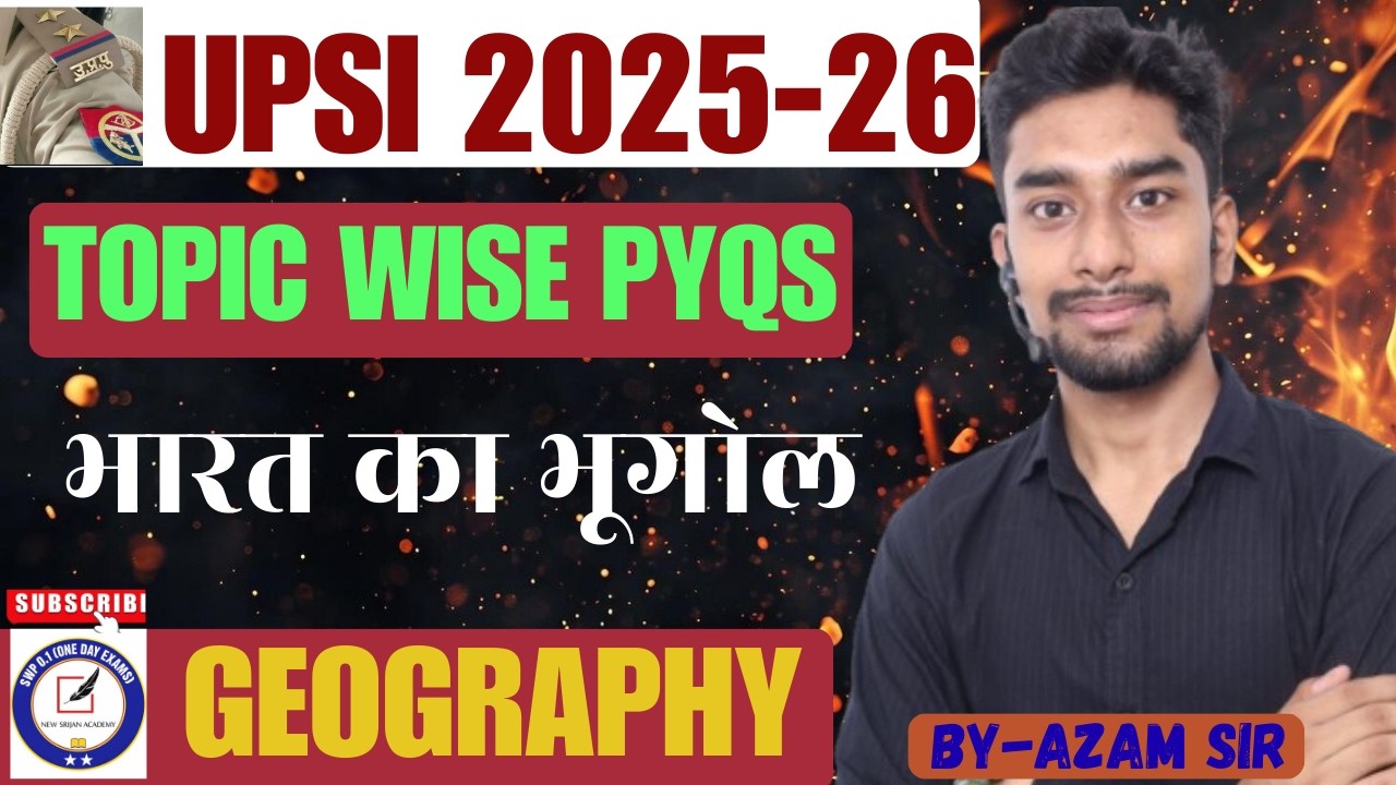 UPSI 2025-26 | भारत का भूगोल (Geography) | Topic Wise PYQs | Special Class by Azam Sir #upsipyq