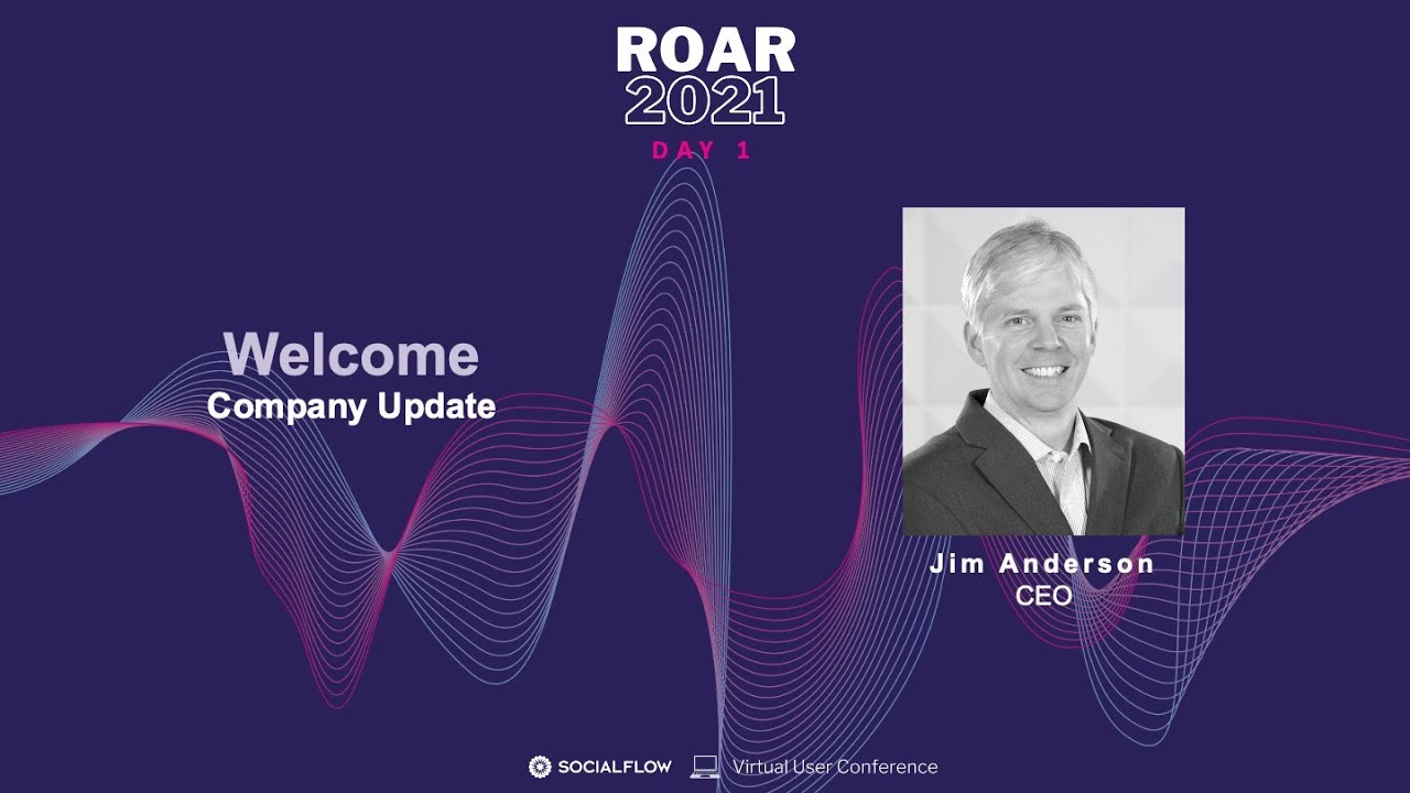 SocialFlow ROAR2021: Product Deep Dive- CEO Kickoff