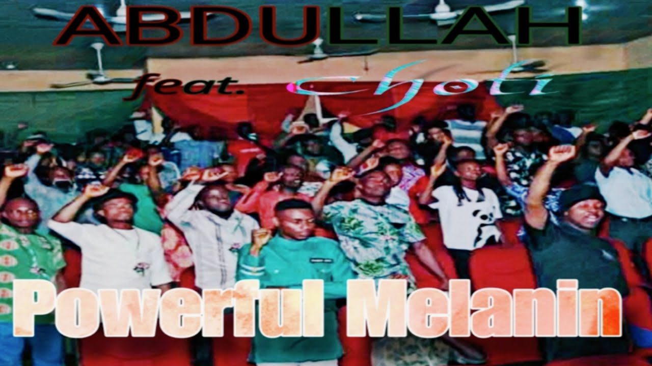 ABDULLAH feat. Choti - Powerful Melanin