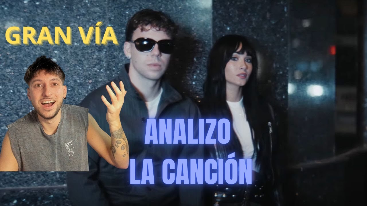 ANALIZANDO CANCIONES QUE OS GUSTAN #1 QUEVEDO y AITANA - GRAN VÍA