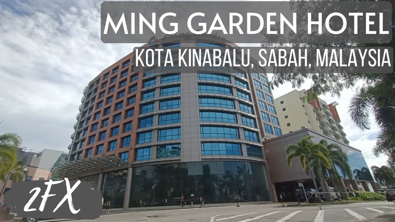🇲🇾 MING GARDEN HOTEL & RESIDENCE - Kota Kinabalu, Sabah, Malaysia | 2FX