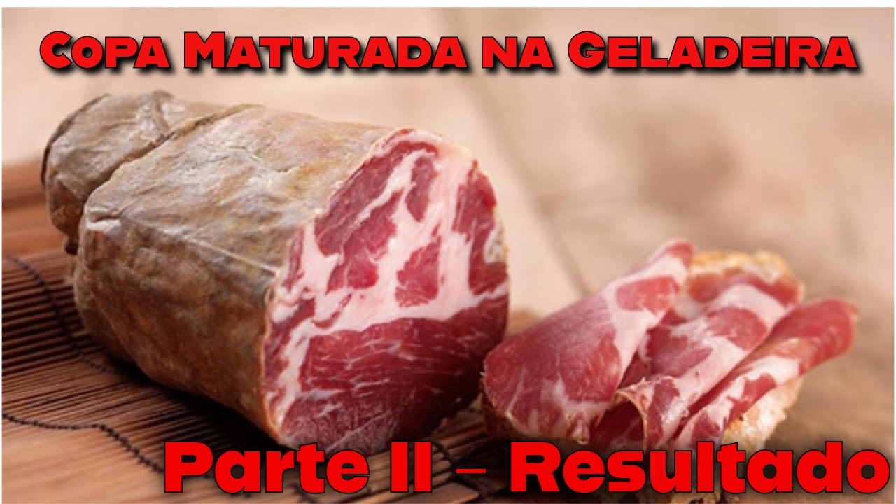 COPA MATURADA NA GELADEIRA - RESULTADO - PARTE II - CHARCUTARIA 