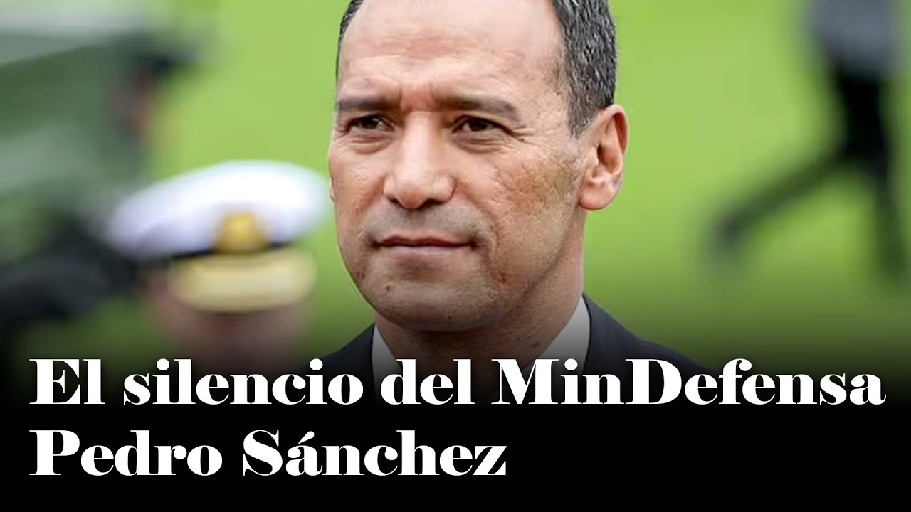 Las explicaciones QUE DEBE DAR Pedro Sánchez, MinDefensa: ¿Por qué tanto silencio? | Coronell
