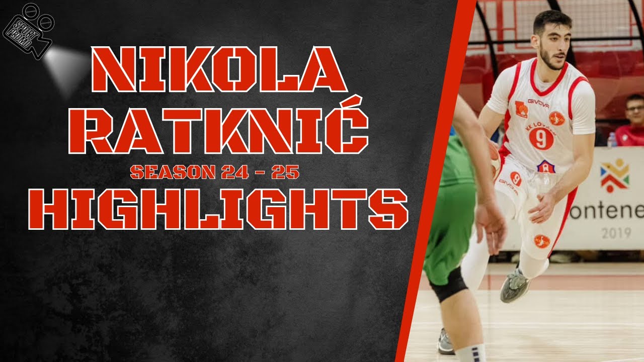 Nikola Ratknić #9 || KK Lovćen || Season 24 - 25 || Highlights