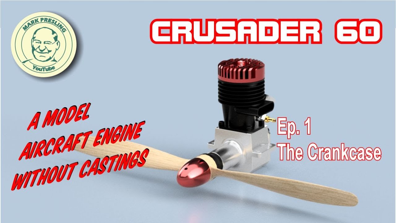 Crusader 60. A Model Aircraft Engine You Can Build Without Castings. Ep.1 - The Crankcase