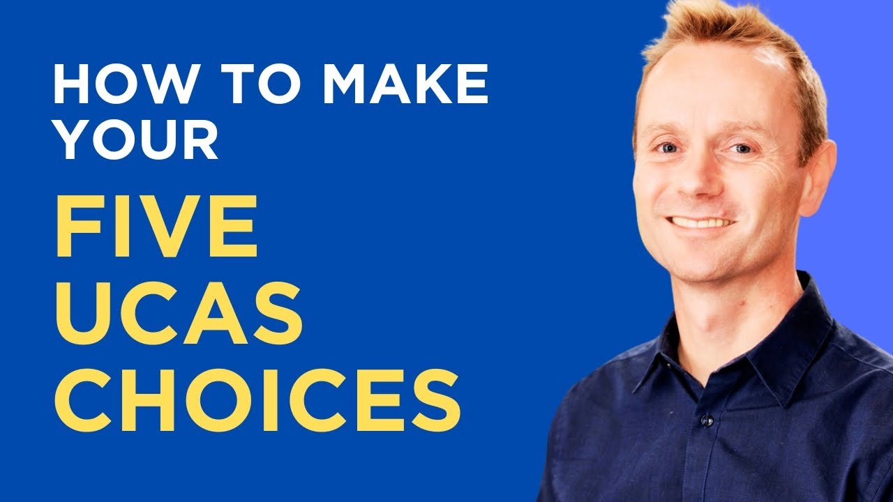 How to MAKE your five UCAS CHOICES