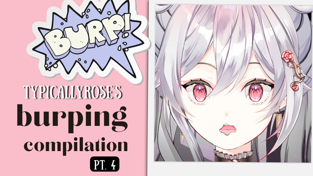 Burp compilation pt.4 | Typicallyrose