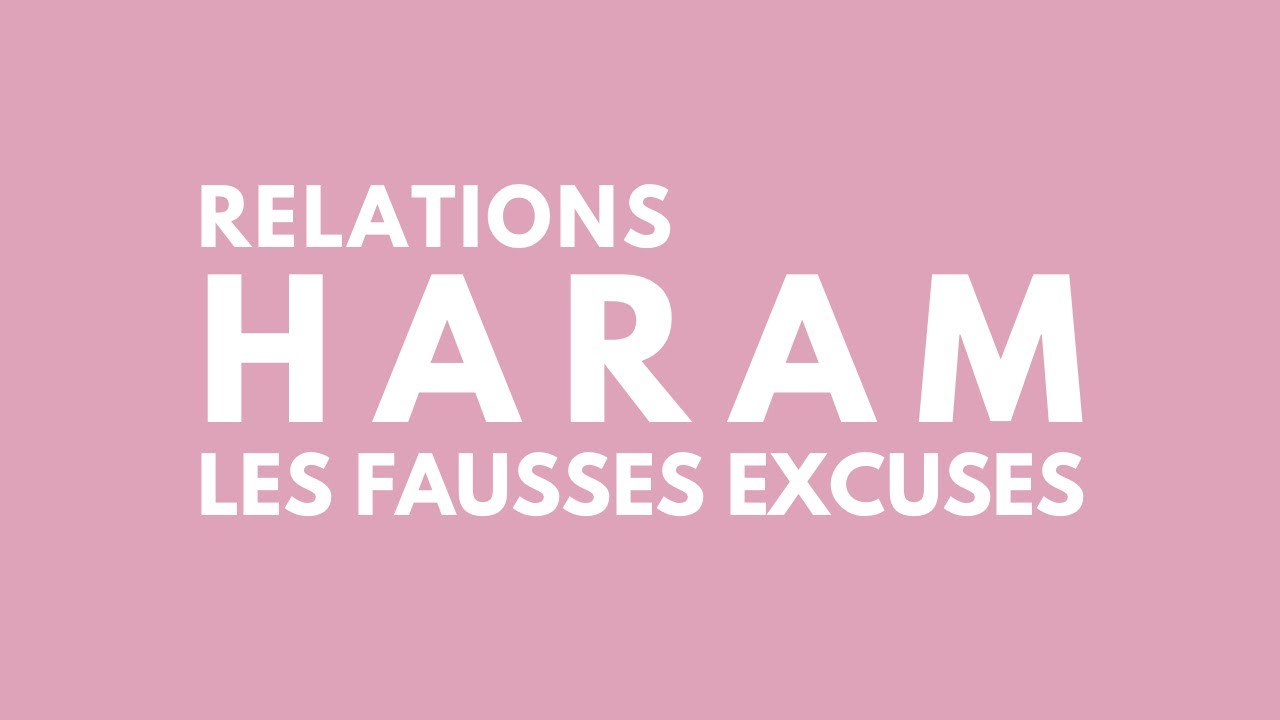 Les Excuses des Relations Harâm