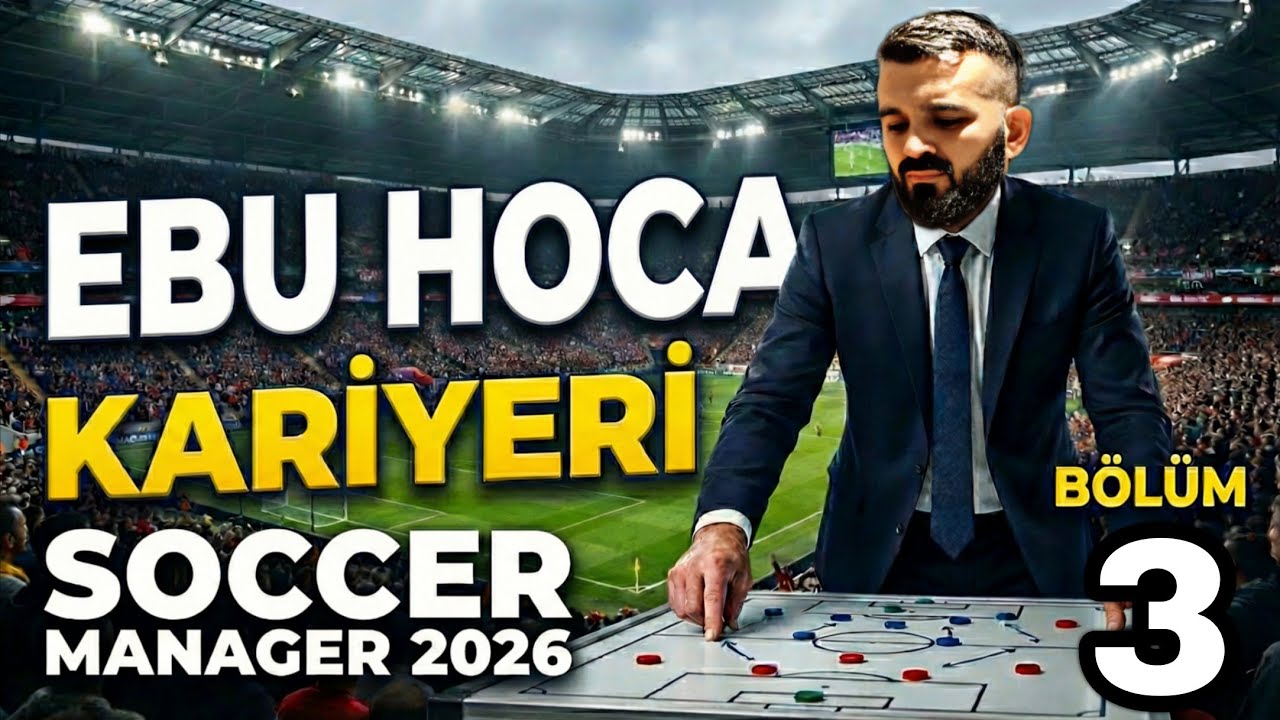 DEVRE ARASI TRANSFER / SM 26 EBU HOCA KARİYERİ B3 / SOCCER MANAGER 2026 