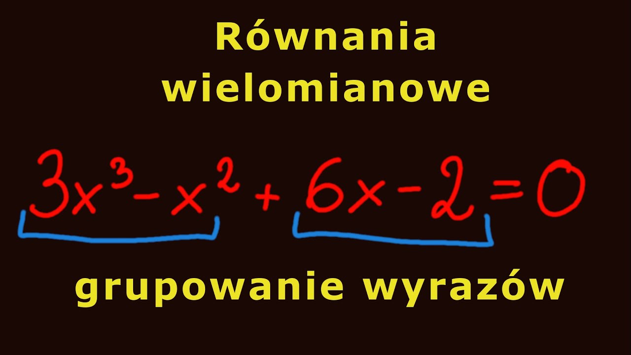 Równania wielomianowe #grupowanie wyrazów