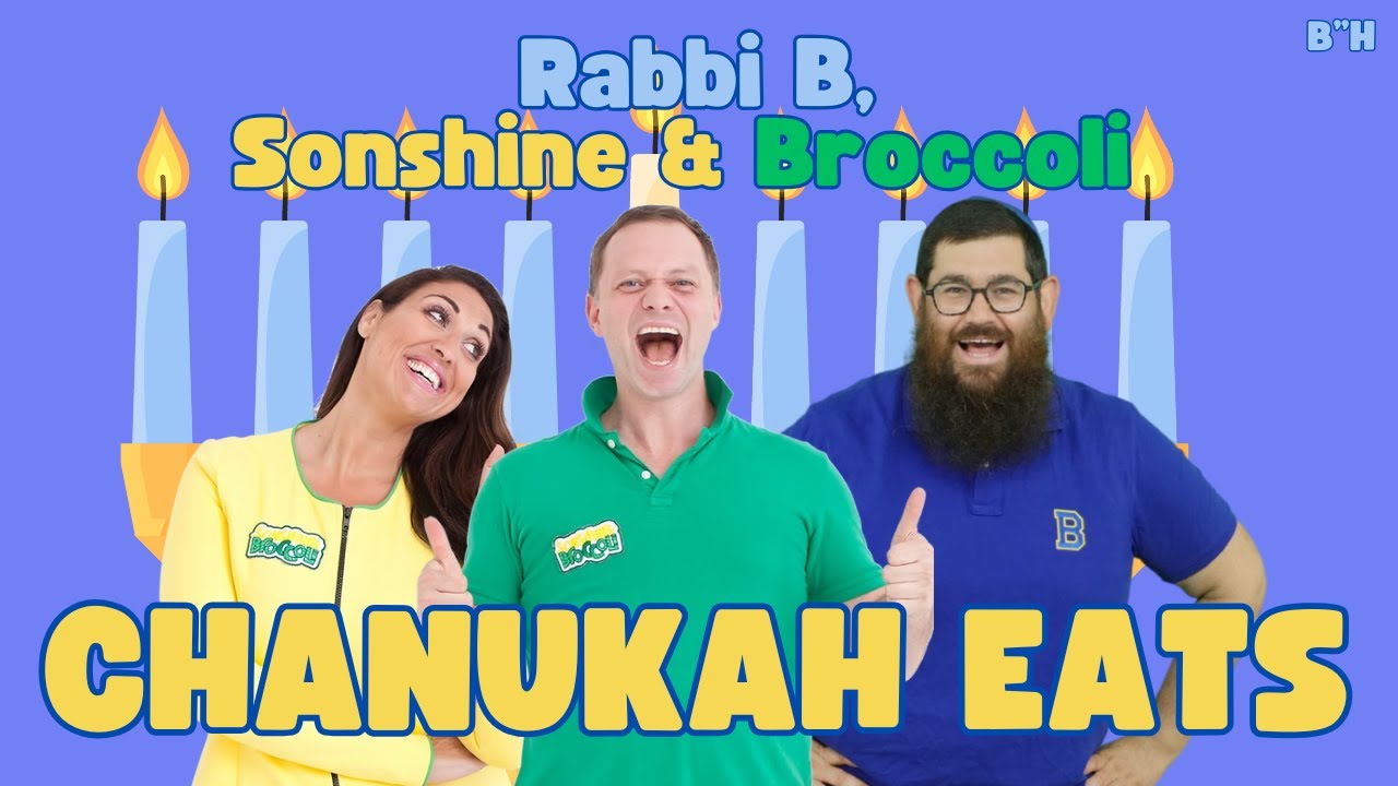 Rabbi B with Sonshine & Broccoli - Chanukah Eats