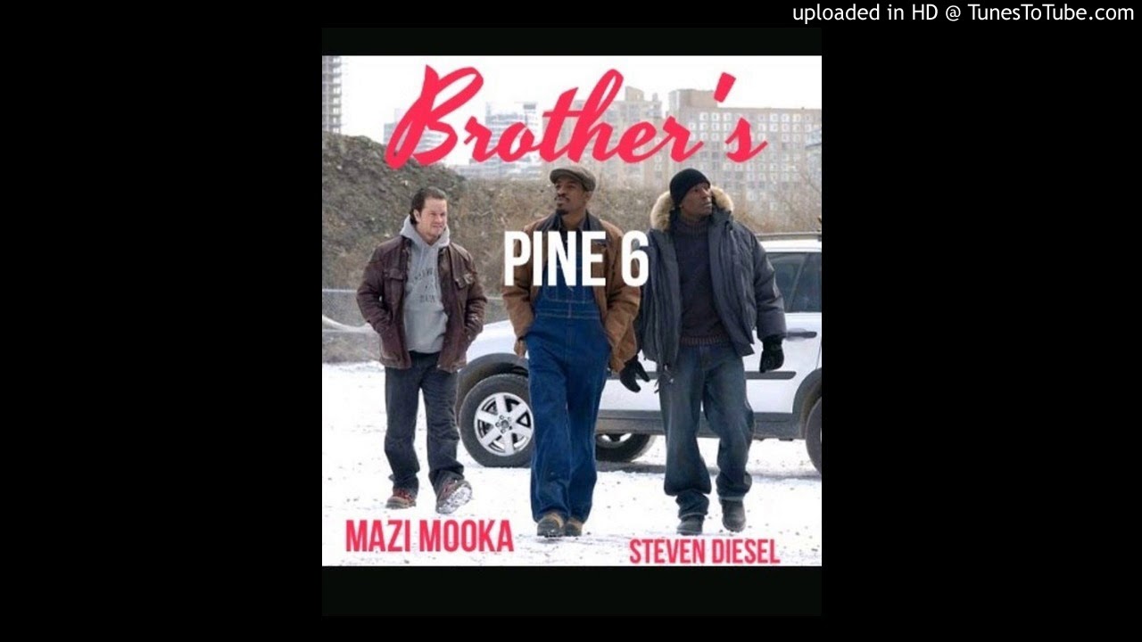 STEVEN DIESEL X PINE 6 X MAZI MOOKA - BROTHERS