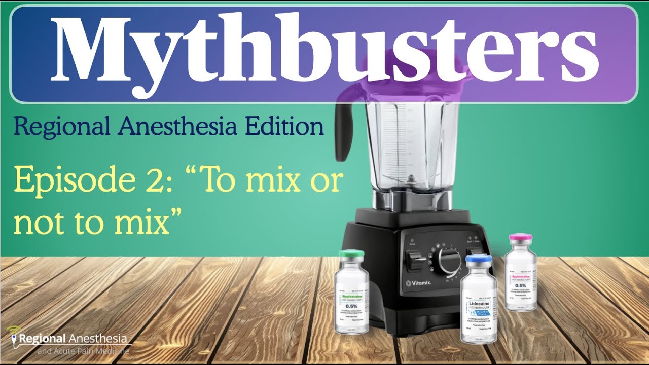Mythbusters: Does Mixing Local Anesthetics Help Onset & Duration?