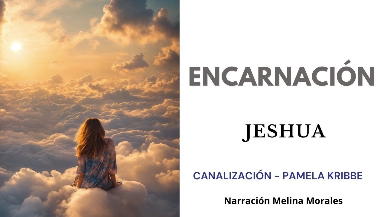 ENCARNACIÓN 💗💫Mensaje de Jeshua 🦋Canalización Pamela Kribbe