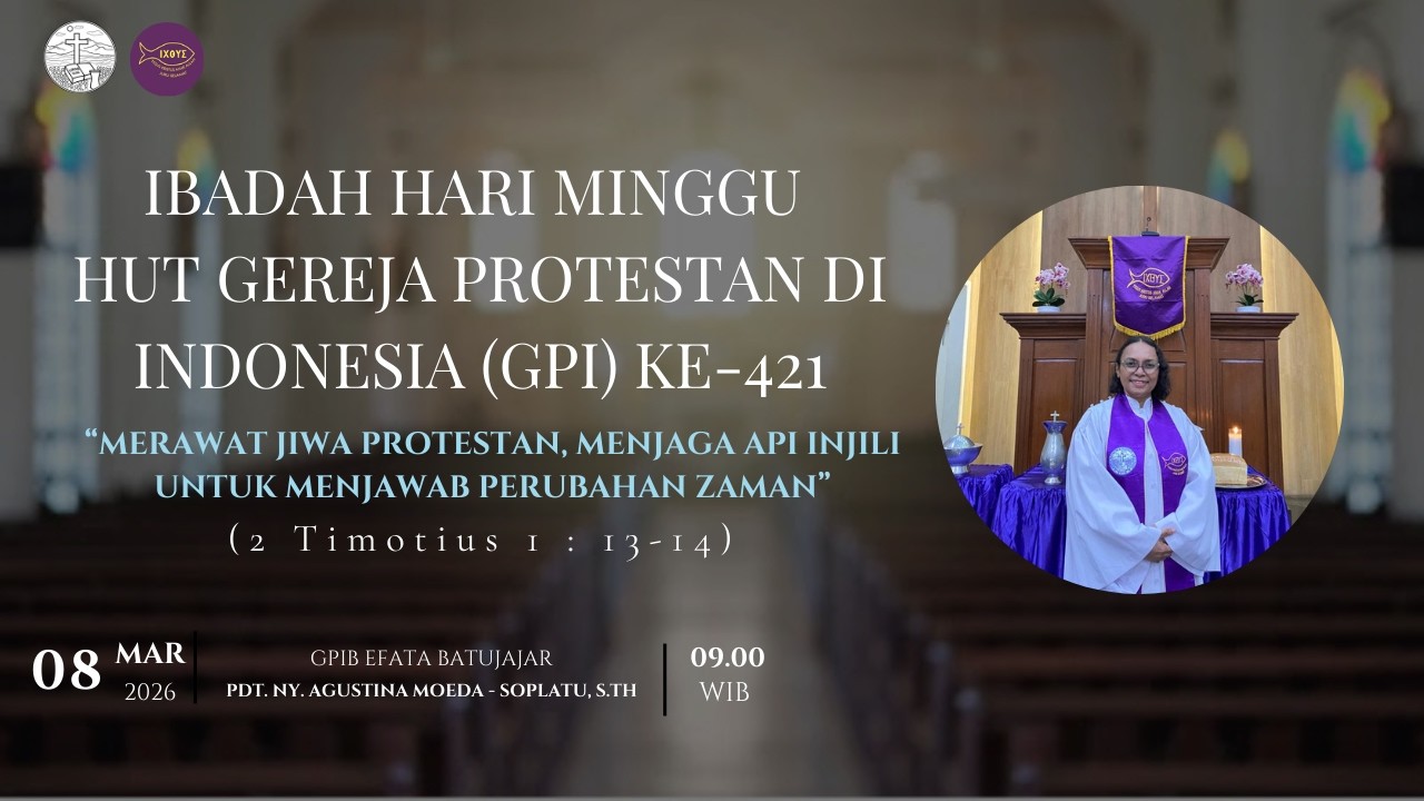 IBADAH HARI MINGGU PAGI HUT GEREJA PROTESTAN DI INDONESIA (GPI) KE-421 || GPIB EFATA BATUJAJAR