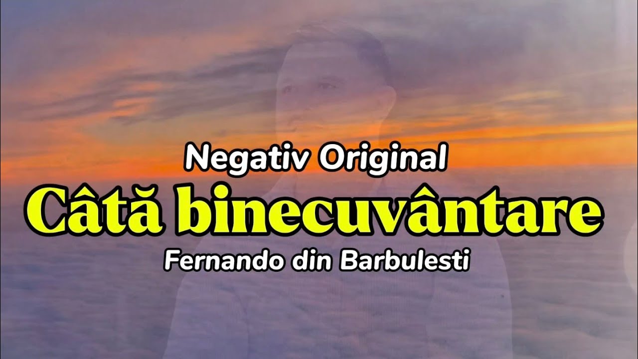 Negativ Original- Cata binecuvântare/ Fernando din Barbulesti