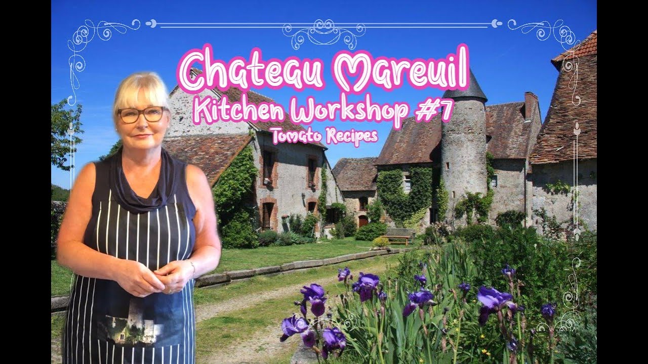Chateau Mareuil - Kitchen Workshop #7 *Roasted Tomato Soup and Preserves*