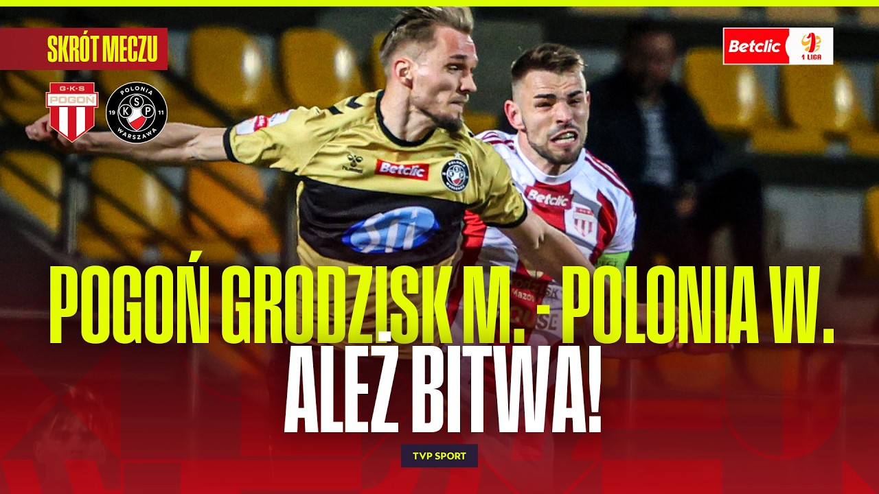 SKRÓT: POGOŃ GRODZISK MAZOWIECKI - POLONIA WARSZAWA. ALEŻ BITWA! BETCLIC 1 LIGA | 25. KOLEJKA