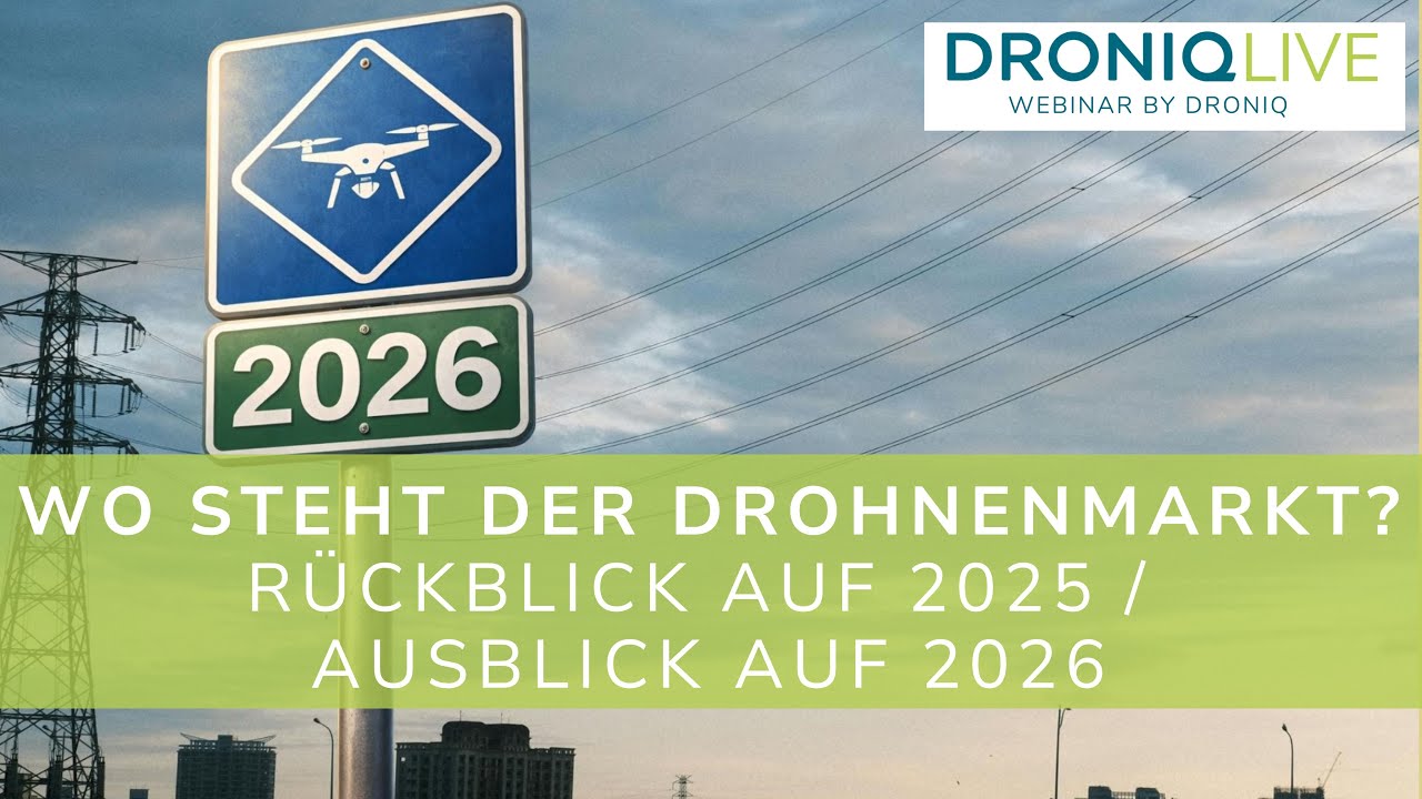 DRONIQlive: Wo steht der Drohnenmarkt? Rückblick auf 2025 & Ausblick auf 2026