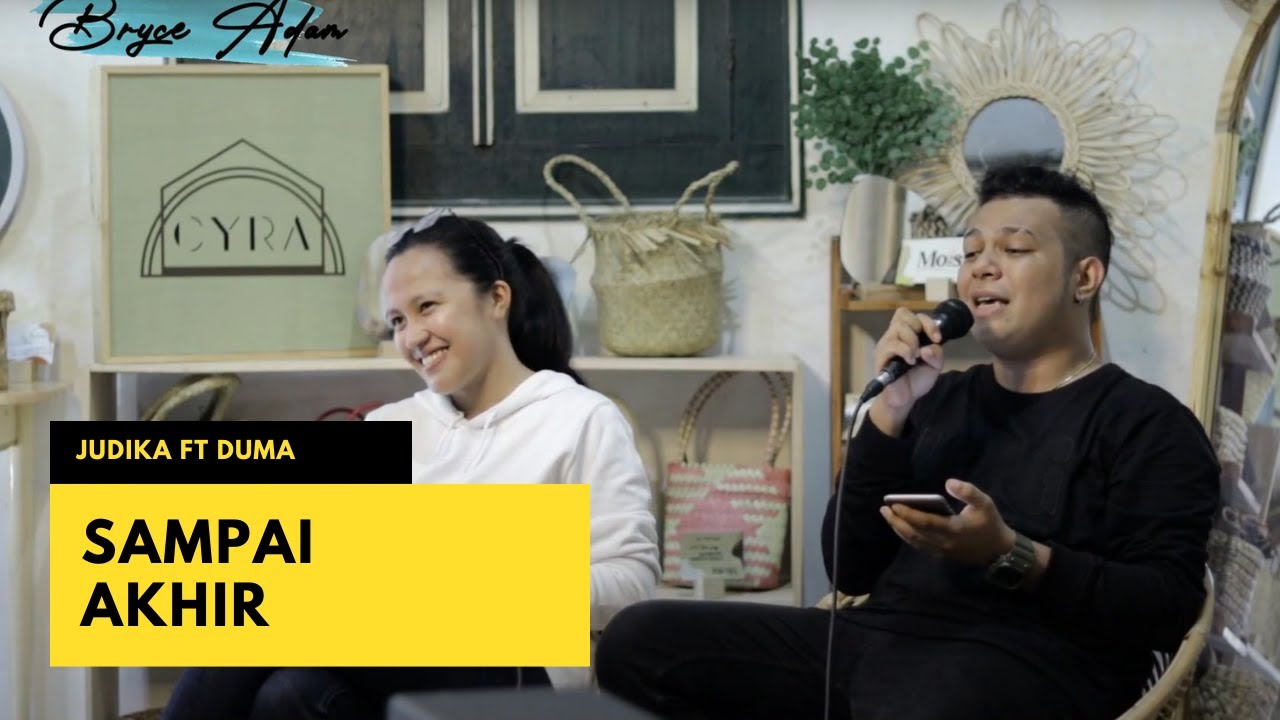 SAMPAI AKHIR  - JUDIKA FT DUMA LIVE COVER BRYCE ADAM FT MARIO G KLAU