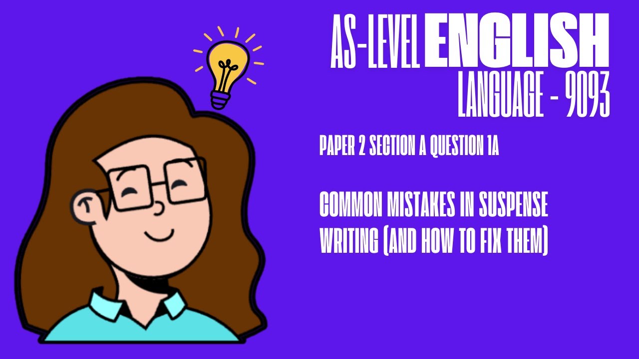 Paper 2 Section: Section A – Shorter Writing (9093) How To Fix Common Mistakes