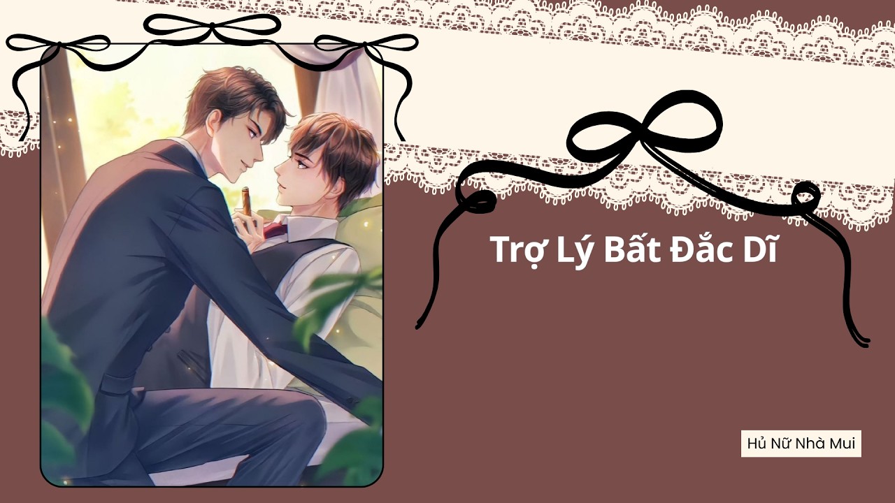 [Truyện Audio Đam Mỹ] [FULL] Trợ Lý Bất Đắc Dĩ