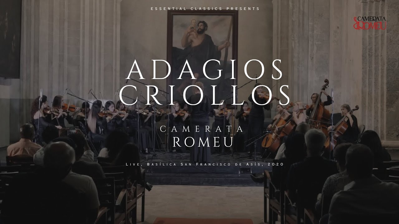 Camerata Romeu - Adagios Criollos  (Live at the Bas&iacute;lica San Francisco de As&iacute;s)