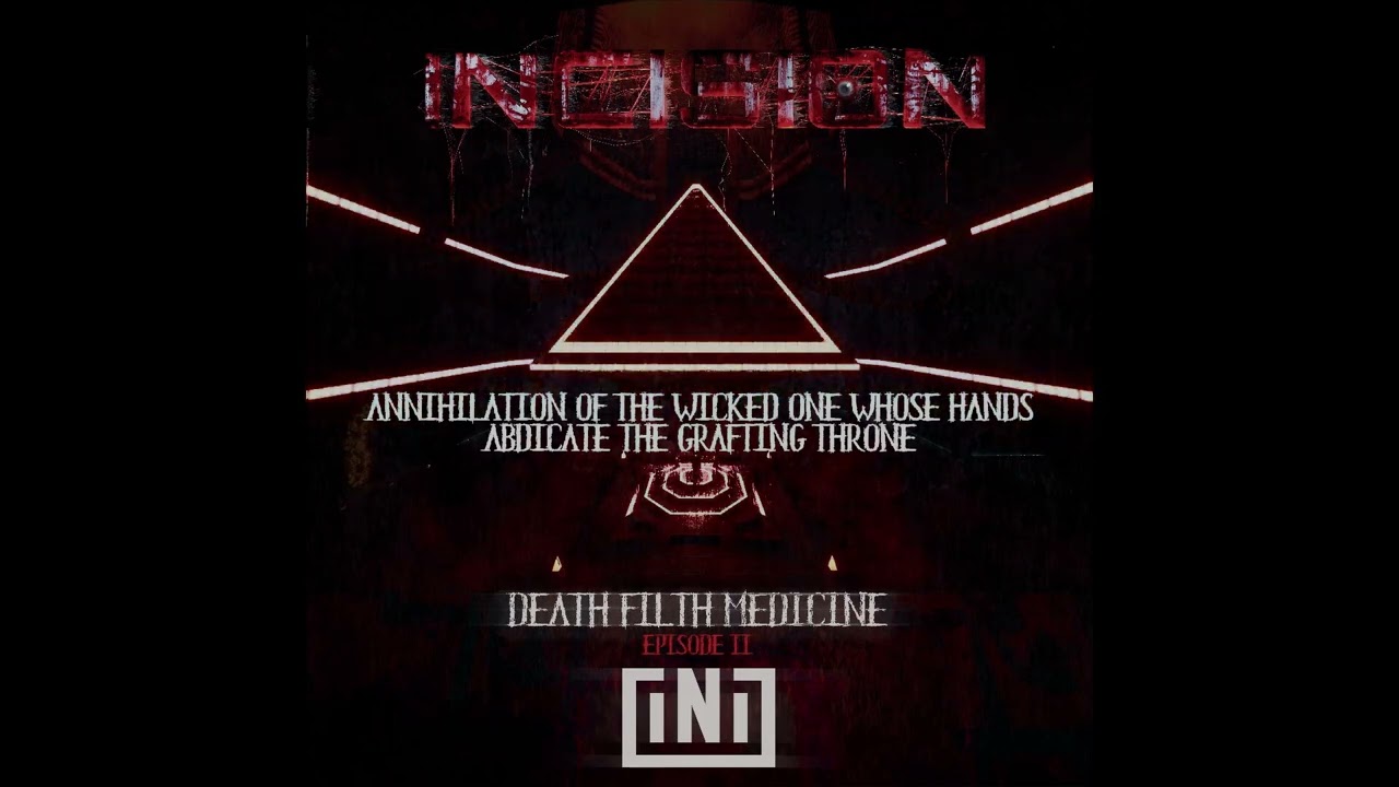 iNi - INCISION - Annihilation of the Wicked One Whose Hands Abdicate the Grafting Throne
