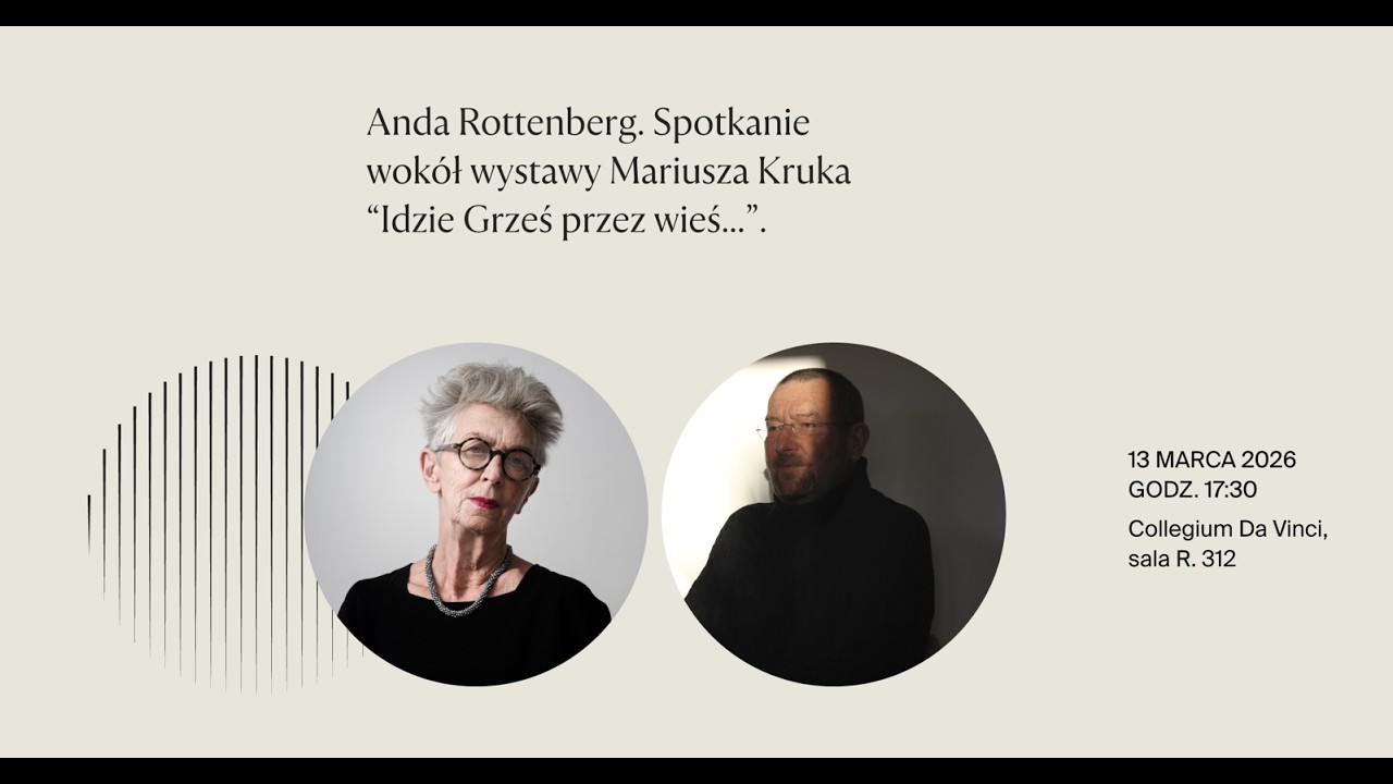 Anda Rottenberg o tw&oacute;rczości Mariusza Kruka &ndash; spotkanie wok&oacute;ł wystawy &bdquo;Idzie Grześ przez wieś&hellip;&rdquo;