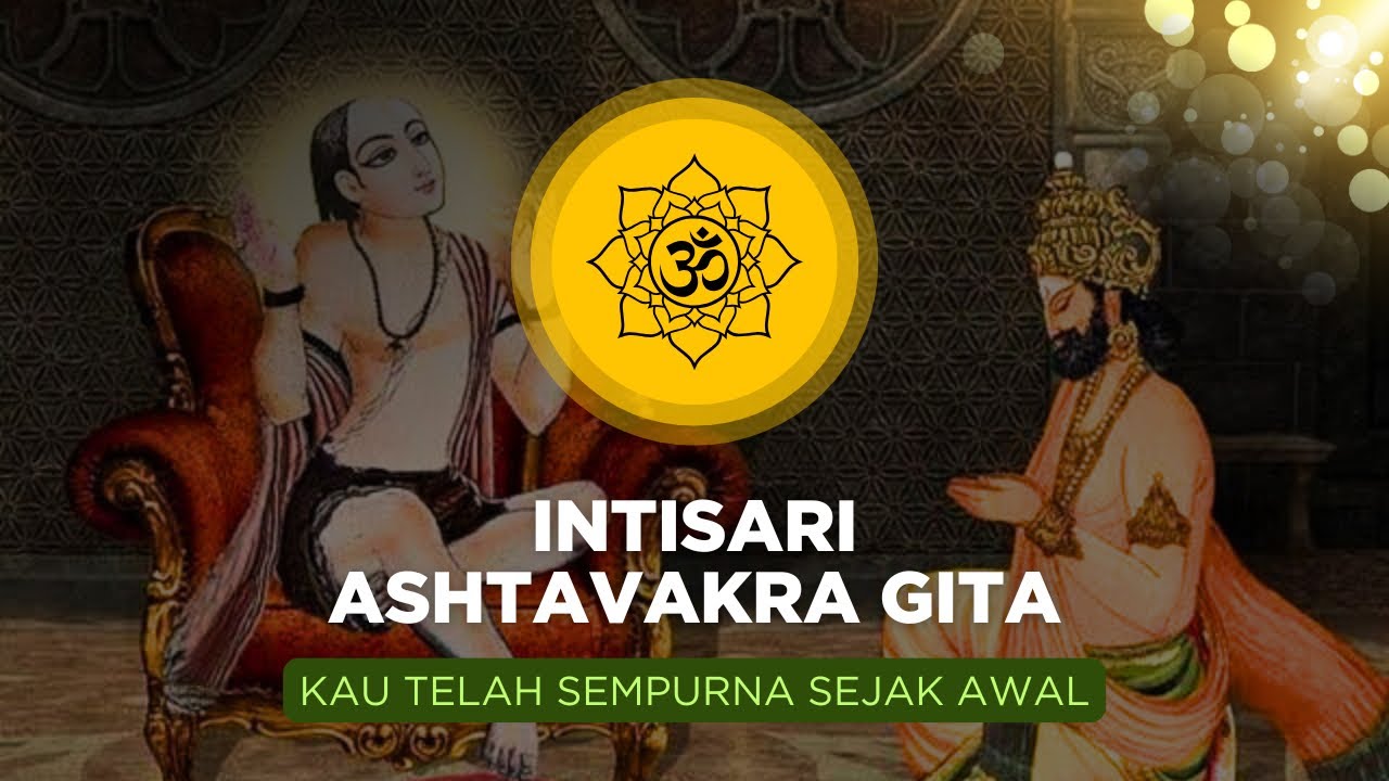 Intisari - Ashtavakra Gita (Kau telah sempurna sejak awal) 🌹❤️🌹