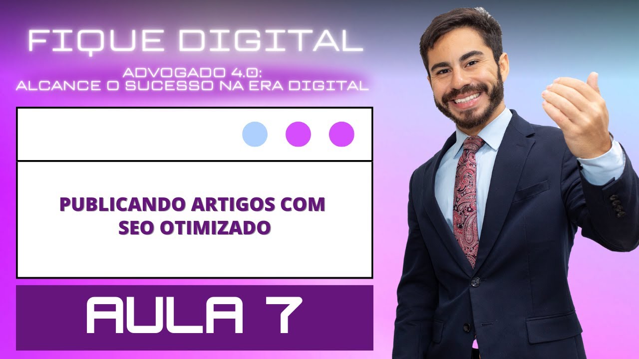 ADV 4.0 Aula 7 - Aprenda a Publicar Artigos com SEO no WordPress