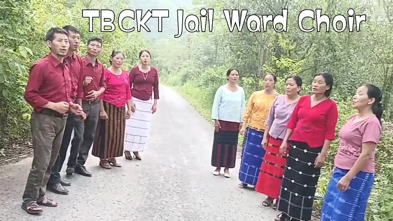 TBCKT  Choir : Jail Ward || There is Power. (In Tikhir Naga)