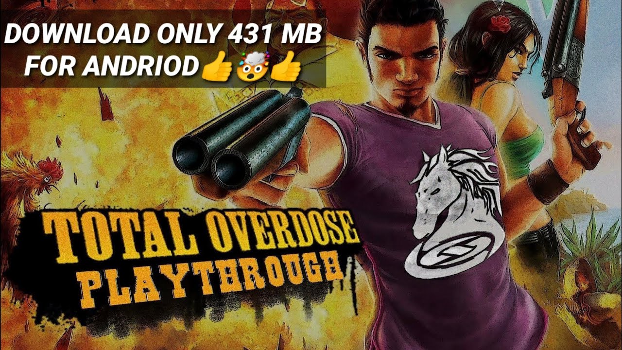 Download total overdose game on your Android device only 431mb