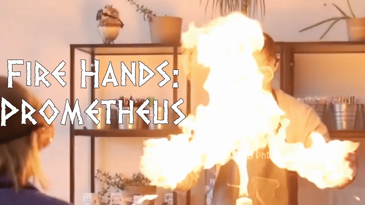 Fire Hands [Prometheus Science Demonstration]