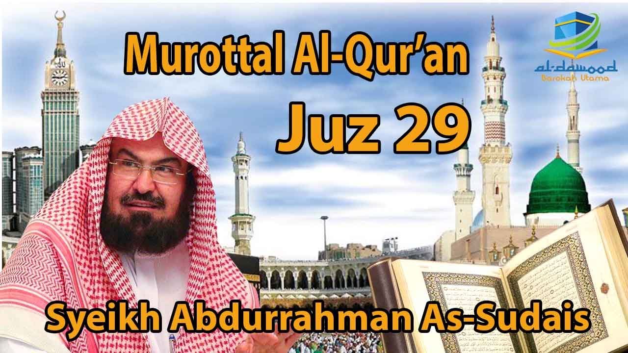 MUROTTAL AL QUR'AN JUZ 29 SYEIKH SUDAIS