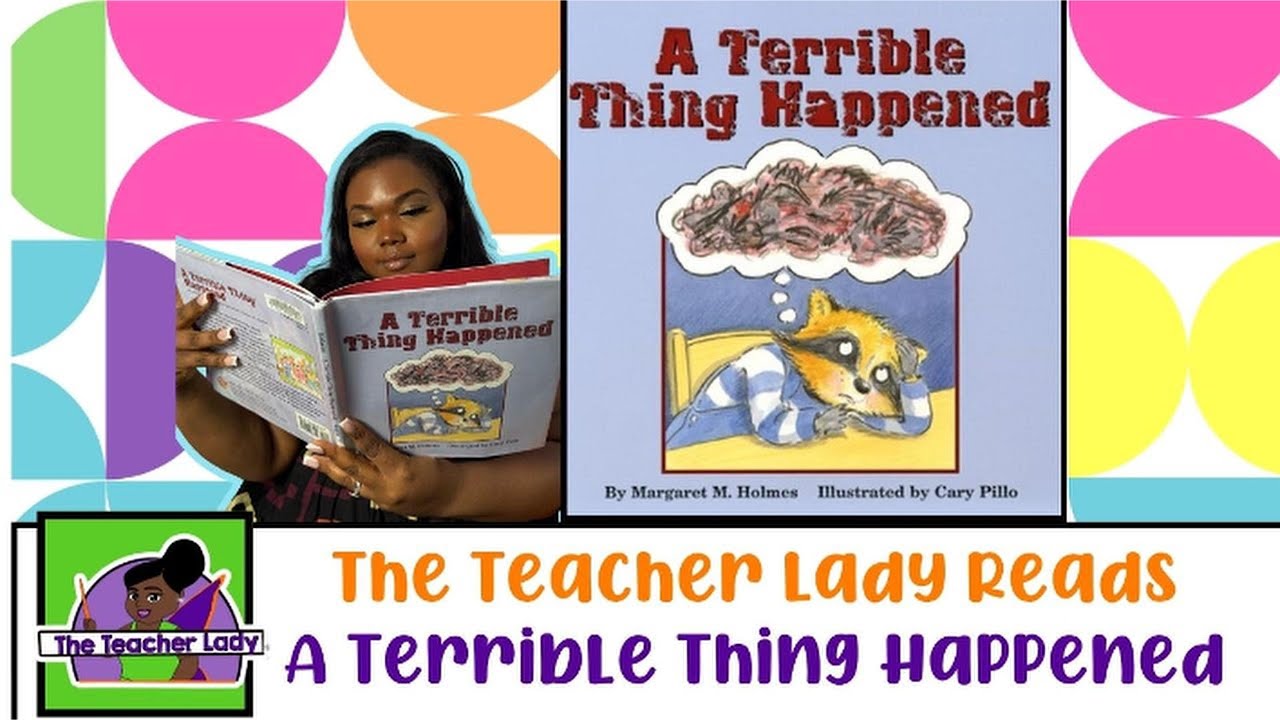 Managing Trauma | The Teacher Lady Reads  | A Terrible Thing Happened #ReadAloud Week 32