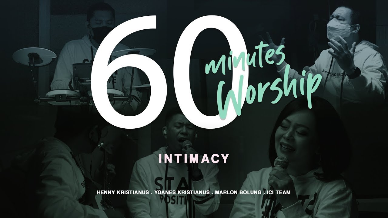 60 MINUTES WORSHIP - INTIMACY