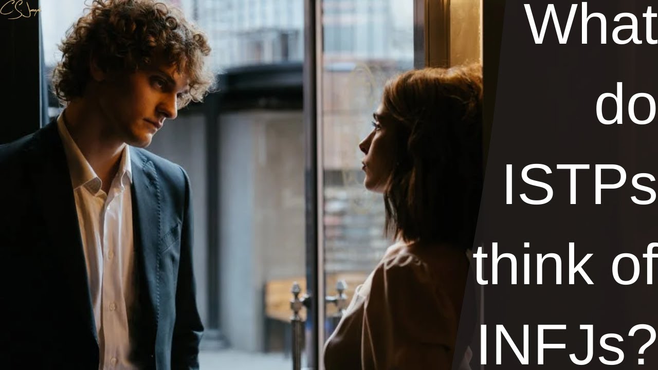 What does ISTP think of INFJ? | INFJ relationships | CS Joseph Responds