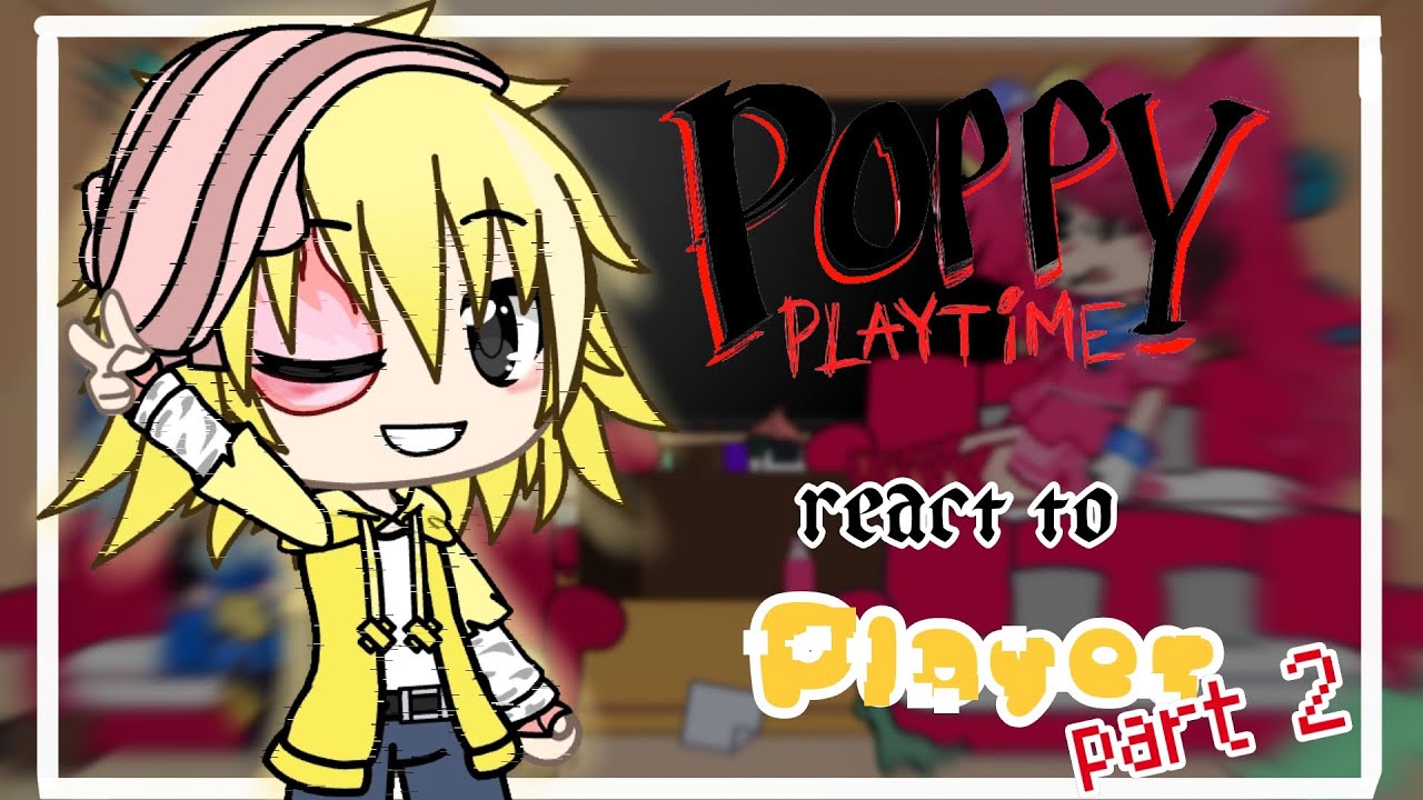 ☆~⚘️Poppy playtime react to player + random part2  ~⚘️❤️