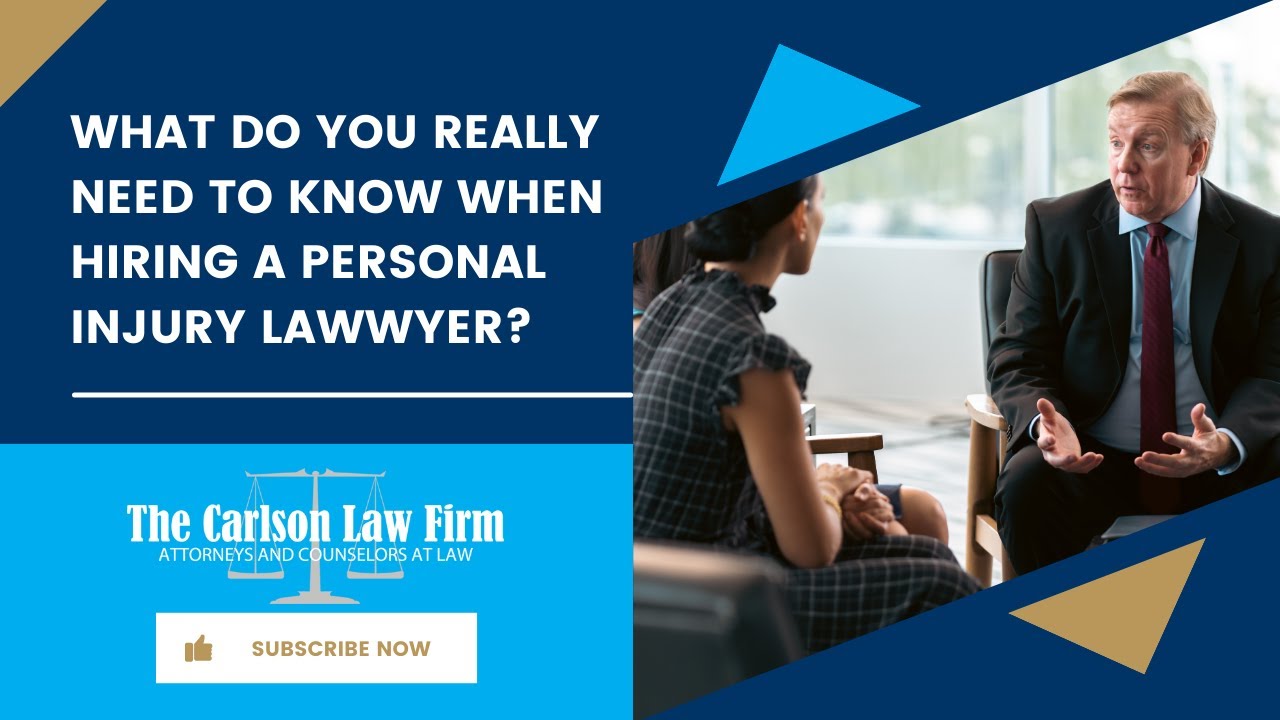 What do you need to know when hiring a personal injury lawyer? | The Carlson Law Firm