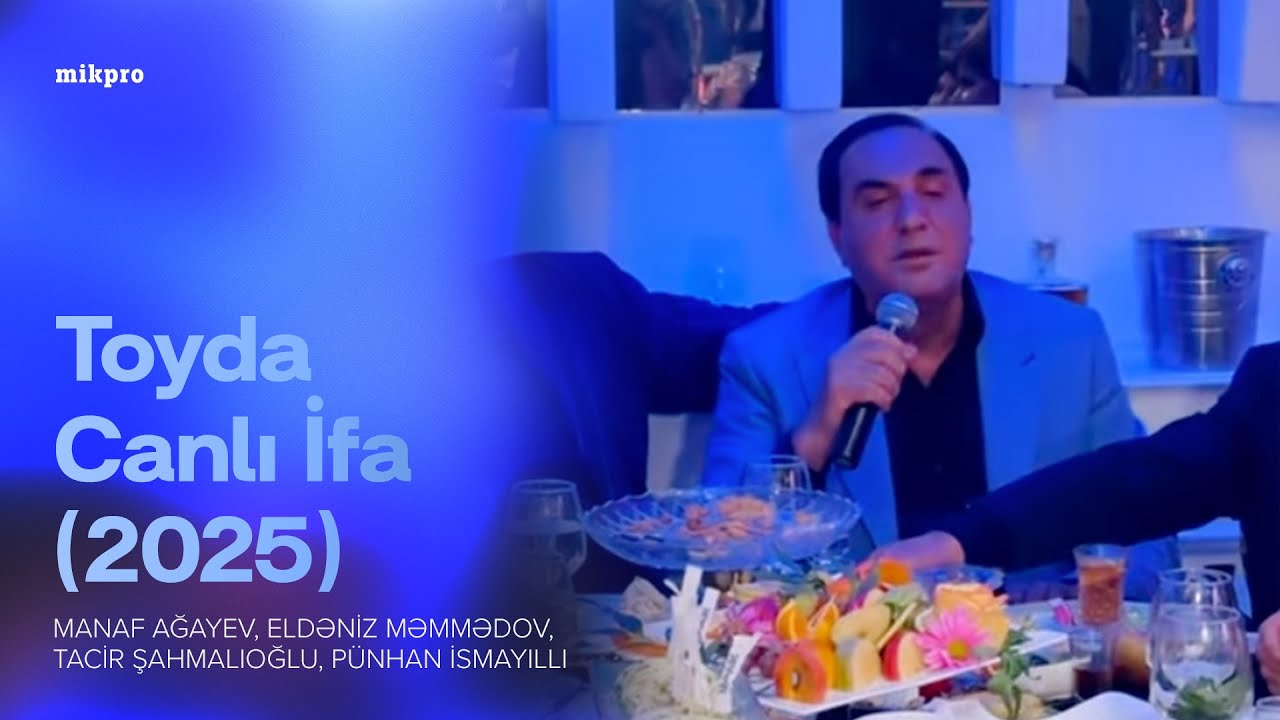 Manaf Ağayev, Eldəniz Məmmədov, Tacir Şahmalıoğlu, Pünhan İsmayıllı – Toyda Canlı İfa (2025)