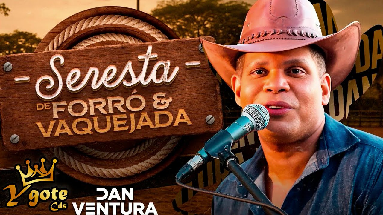 DAN VENTURA SÃO JOÃO 2025 - REPERTORIO NOVO PRA COMER ÁGUA - DAN VENTURA 2025 FORRÓ E SERESTA