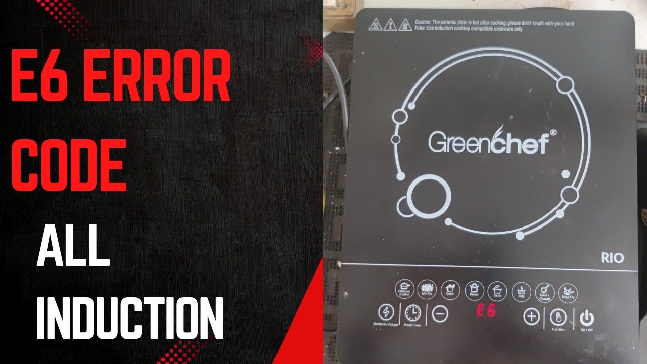 GREENCHEF INDUCTION E6 ERROR CODE PROBLEM