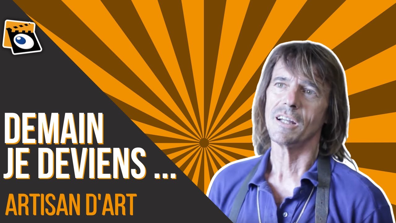 Demain Je Deviens... Artisan d'art