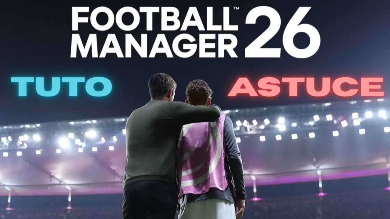 FM MANAGER 26 [FR] TUTO ASTUCE POUR BIEN DÉBUTER