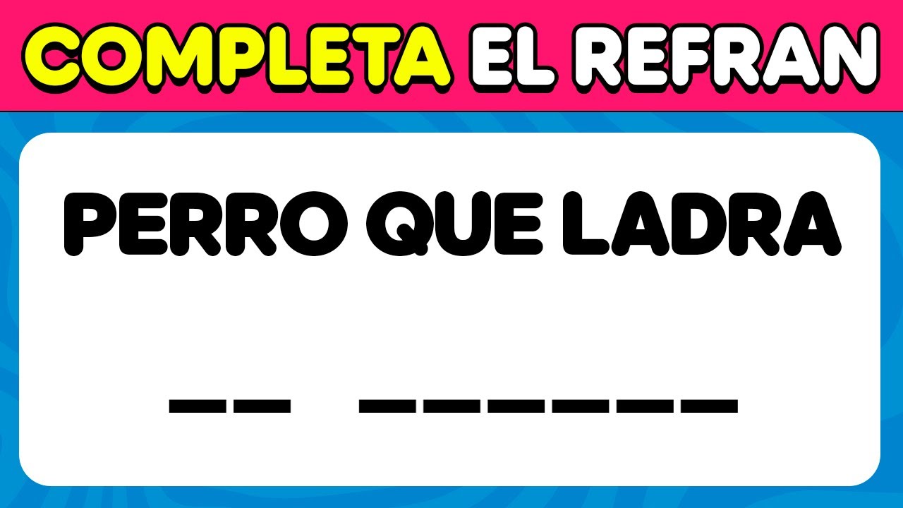 Si Completas Estos 80 Refranes, Eres un Verdadero Genio