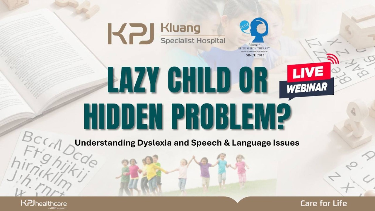 LIVE WEBINAR | KPJ Kluang Specialist Hospital | Lazy Child or Hidden Problem