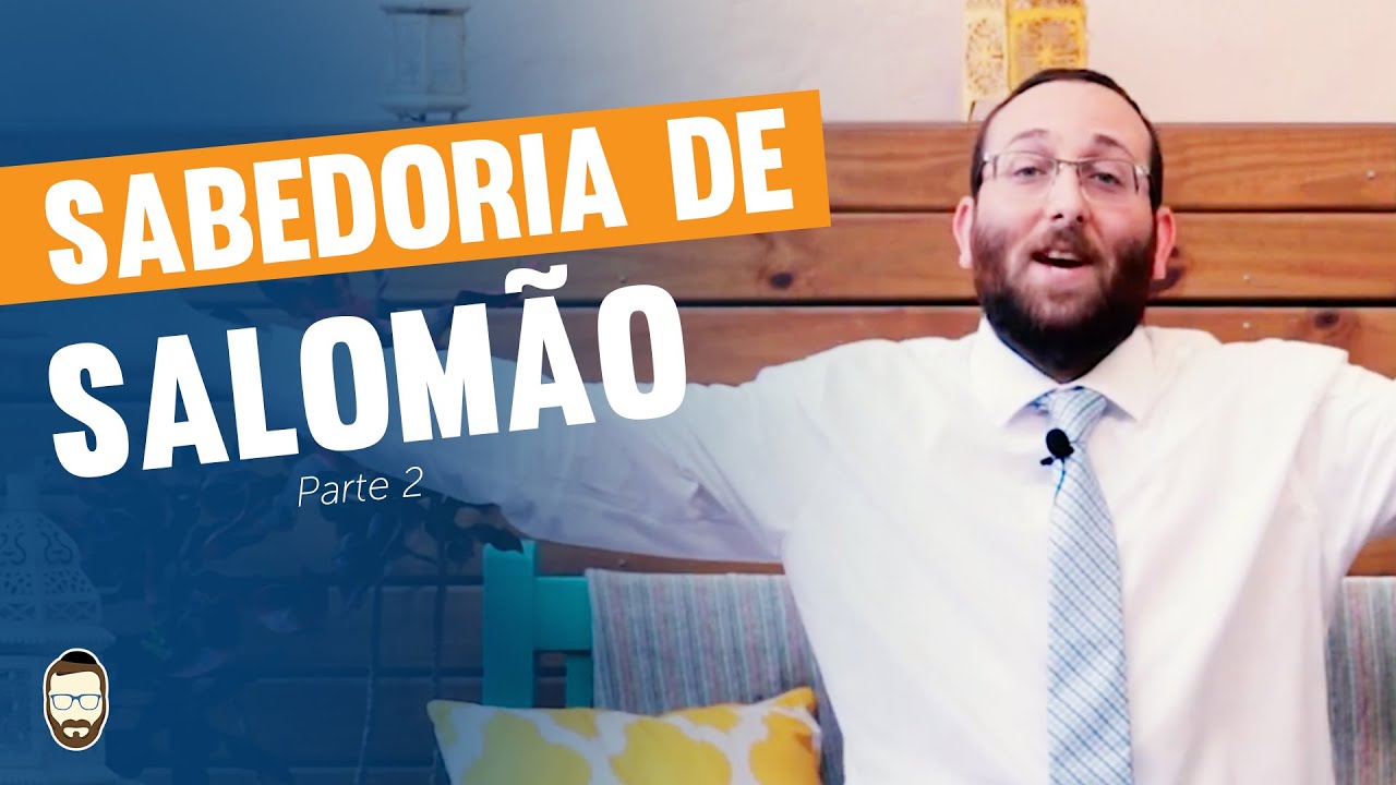 Sabedoria de Salomão - Parte 2 | By Rav Sany