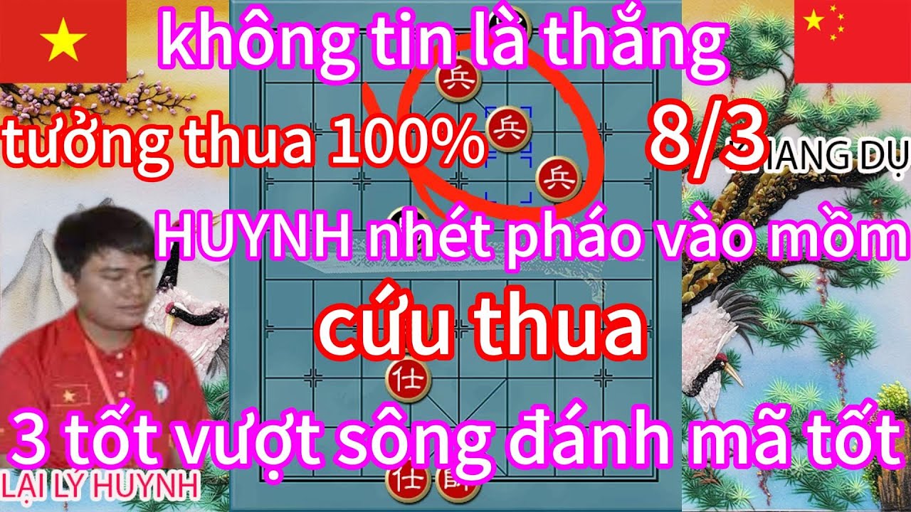 không tin là thắng ,tưởng thua 100% HUYNH nhét pháo vào mồm cứu thua 3 tốt vượt sông đánh mã tốt